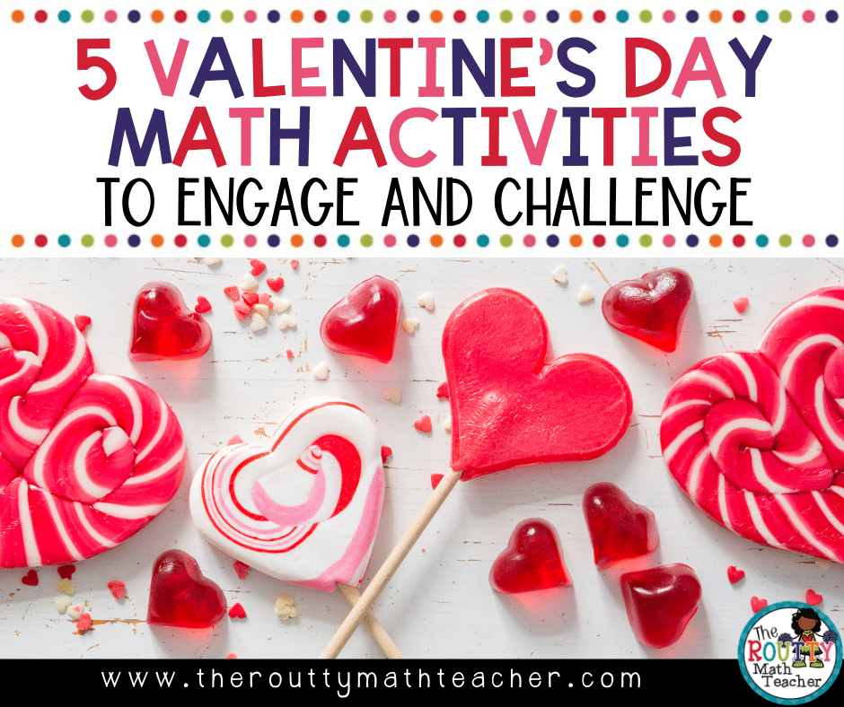 5 Valentine's Day Math Activities to Engage and Challenge