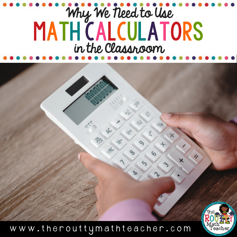 Math Calculators Why We Need Them The Routty Math Teacher